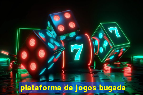 plataforma de jogos bugada